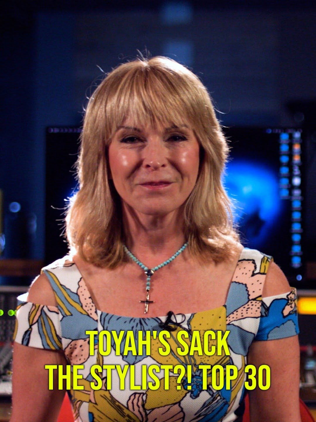 Toyah's Sack The Stylist?! Top 30