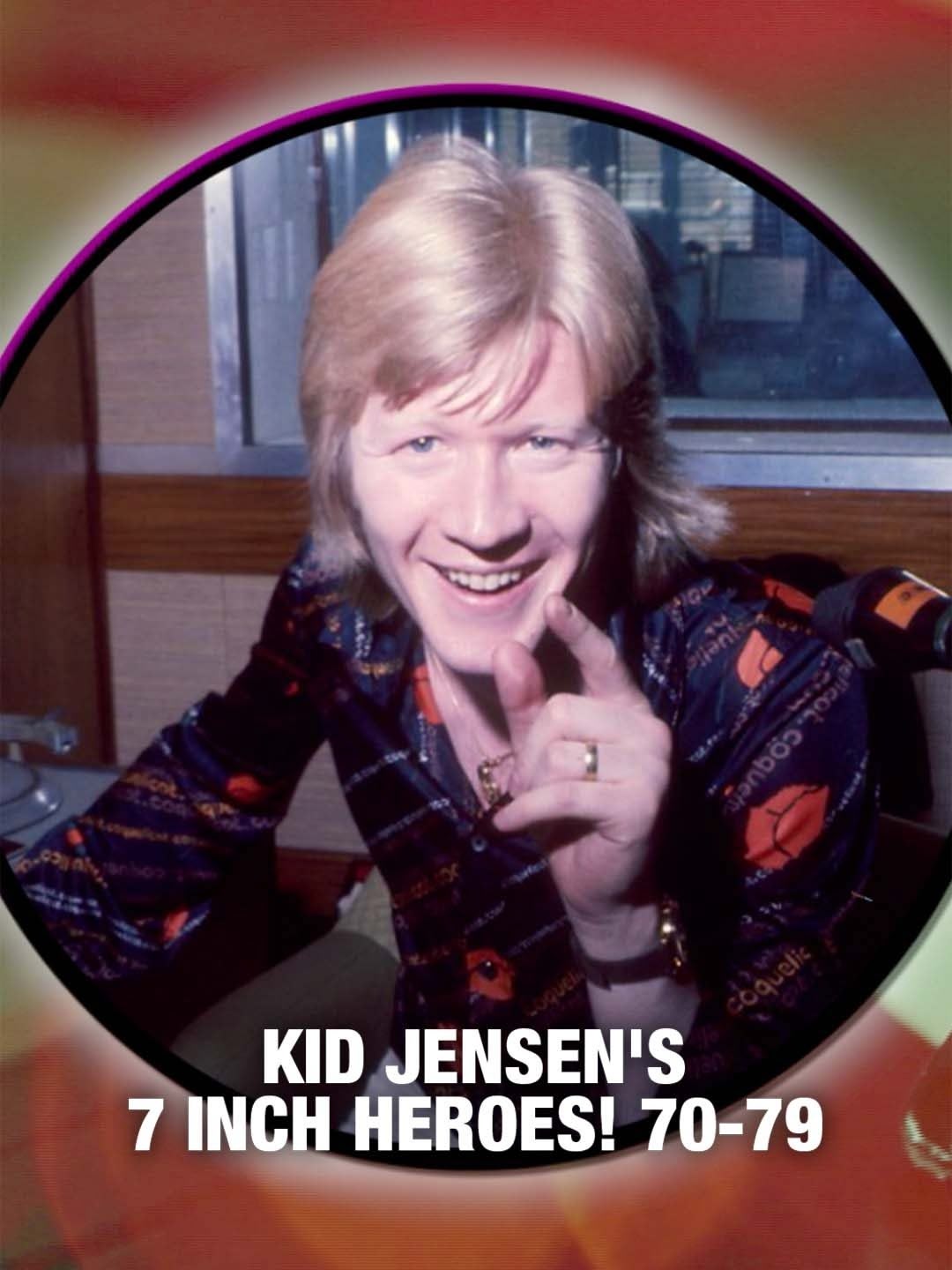 Kid Jensen's 7 Inch Heroes! 70-79