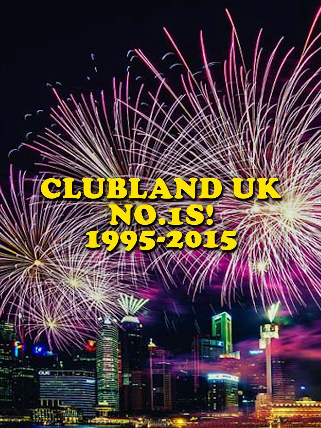 Clubland UK No.1s! 1995-2015