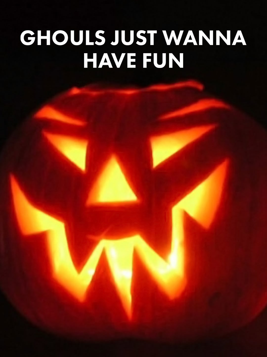 Ghouls Just Wanna Have Fun!