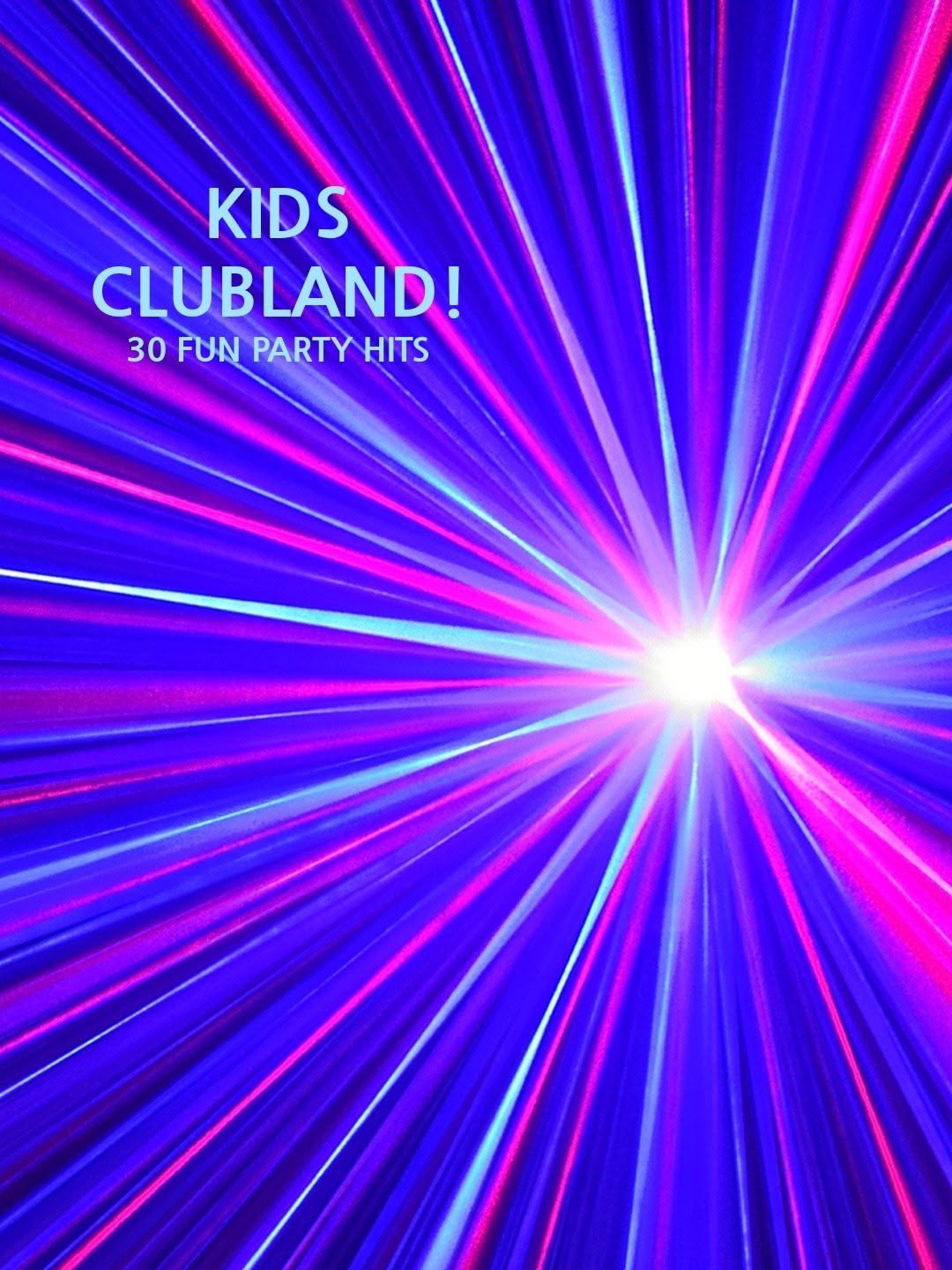 Kids Clubland! - 30 Fun Party Hits