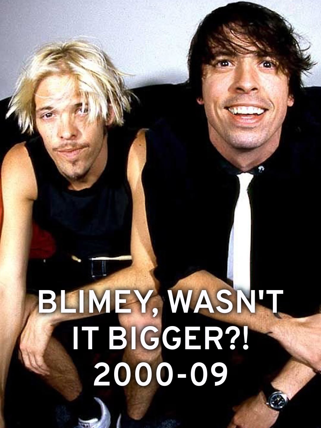 Blimey, Wasn't It Bigger?! 2000-09