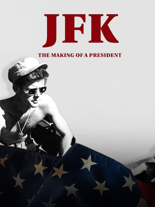 JFK: The Making of a President