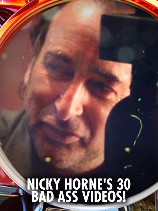 Nicky Horne's 30 Bad Ass Videos!