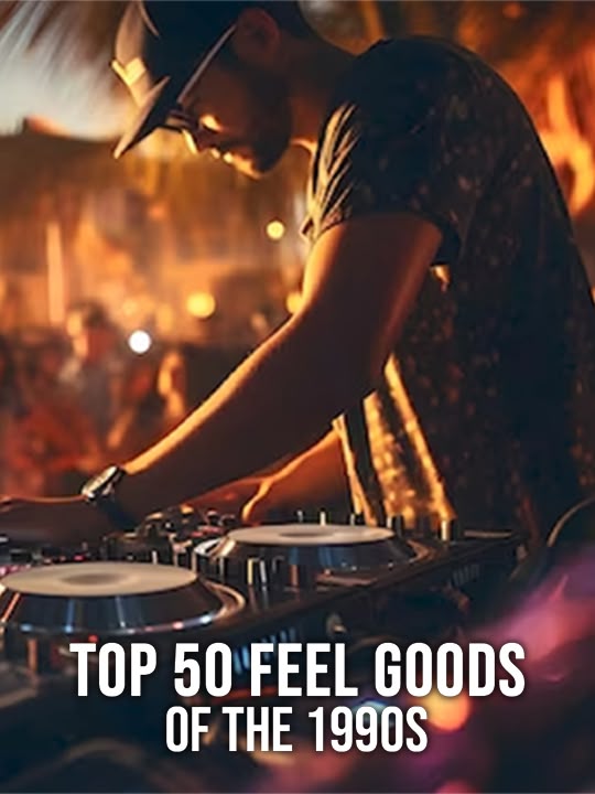 Top 50 Feel Goods of the 1990s