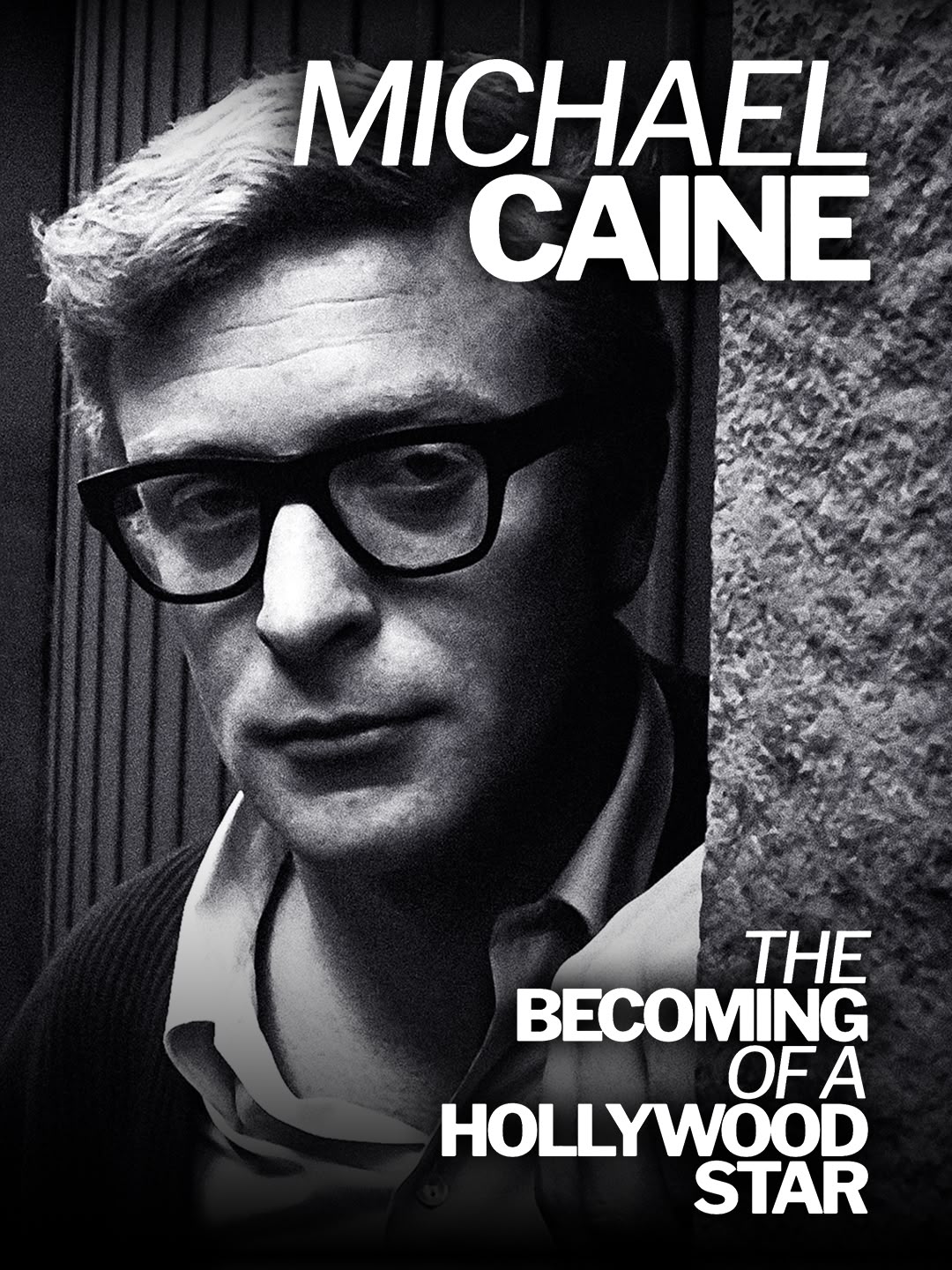 Michael Caine: The Becoming of a Hollywood Star