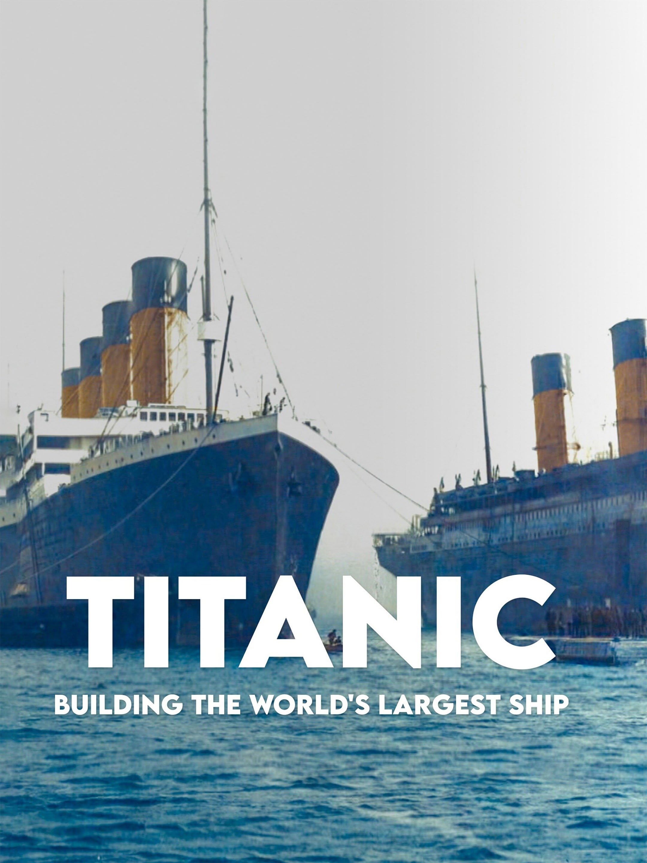Titanic: Building the World's...