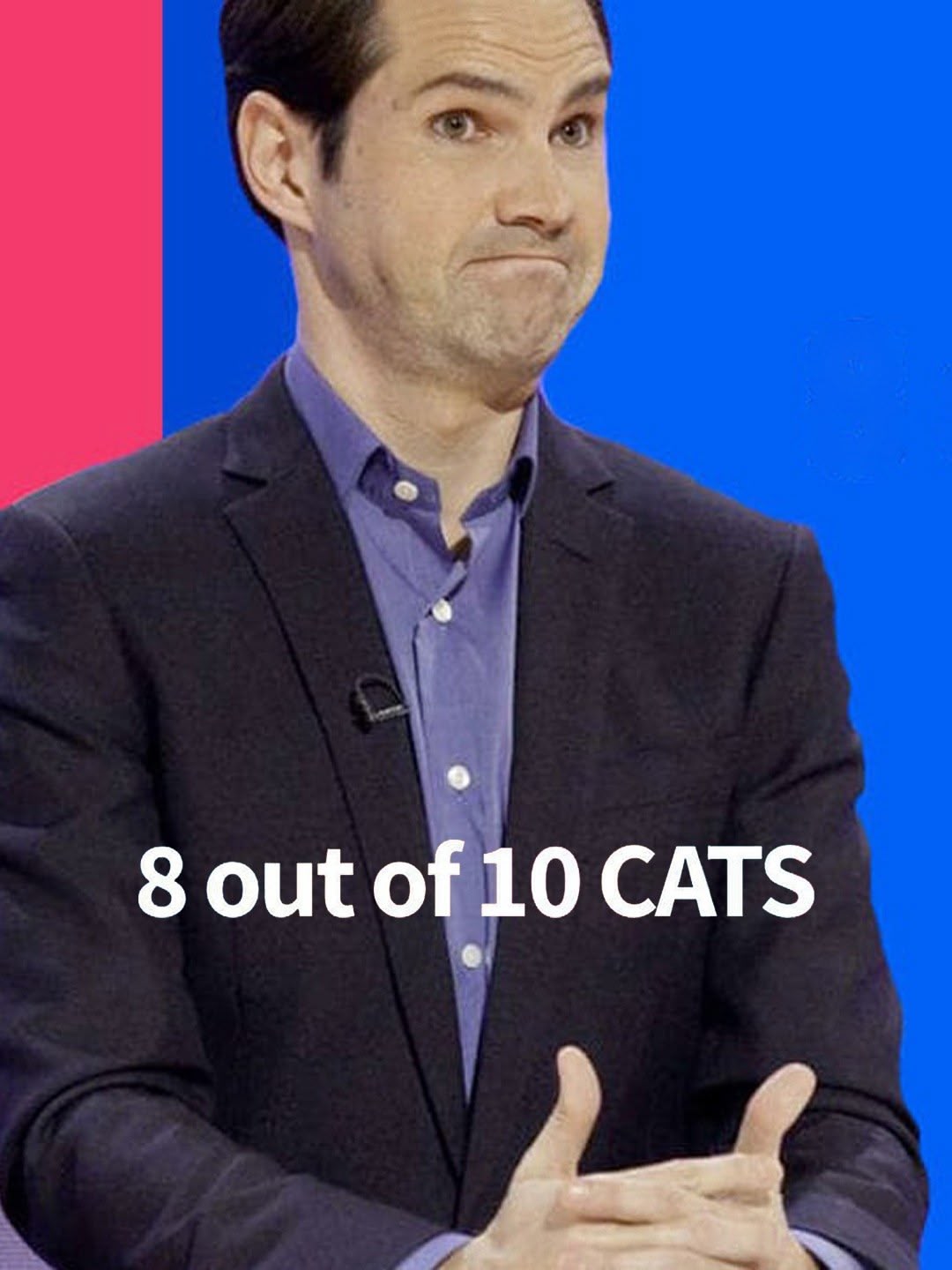 8 Out of 10 Cats