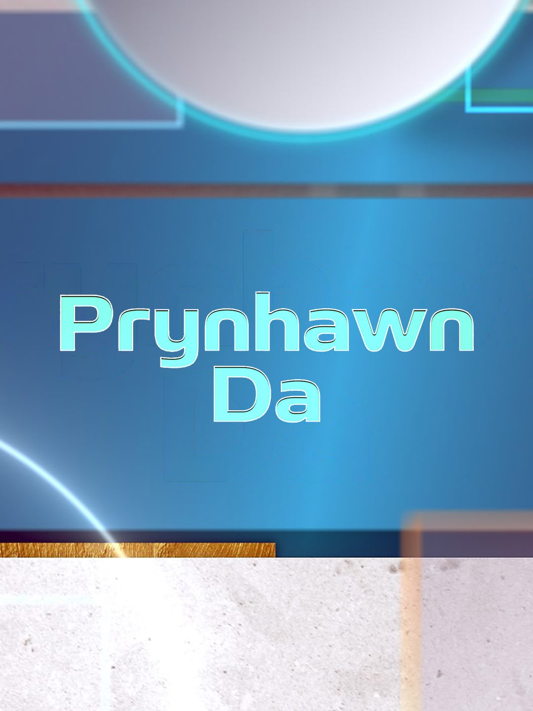 New: Prynhawn Da