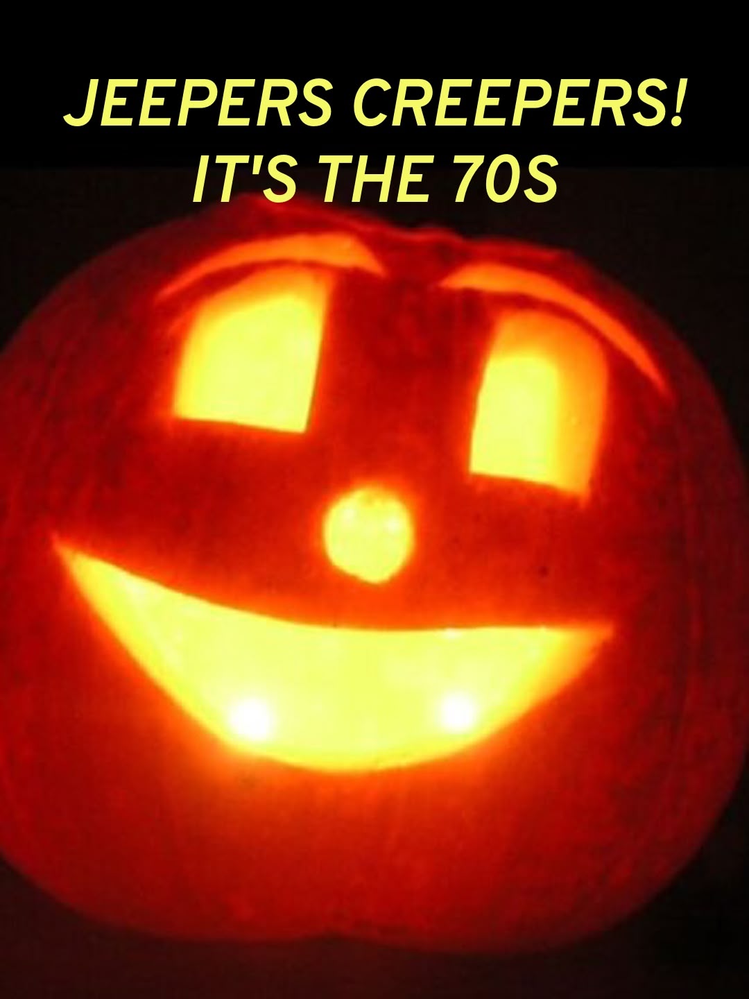 Jeepers Creepers! It's the 70s